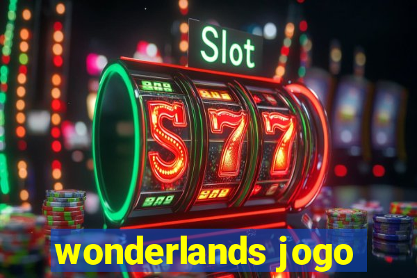 wonderlands jogo