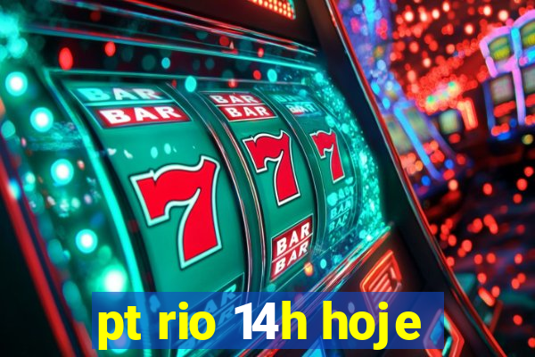 pt rio 14h hoje