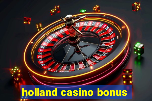 holland casino bonus