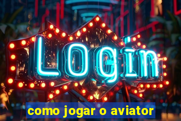 como jogar o aviator