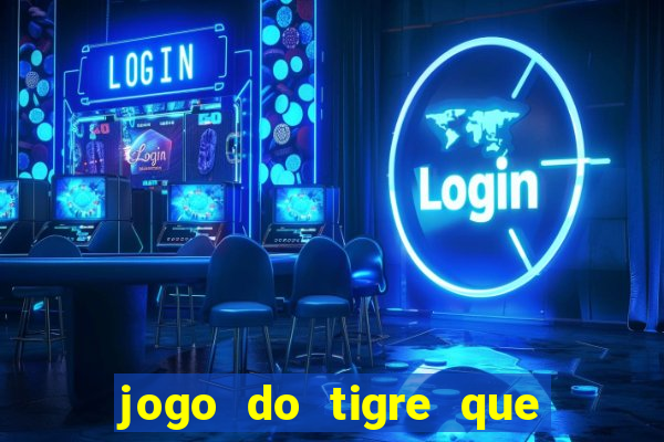 jogo do tigre que ganha dinheiro é verdade