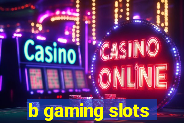 b gaming slots