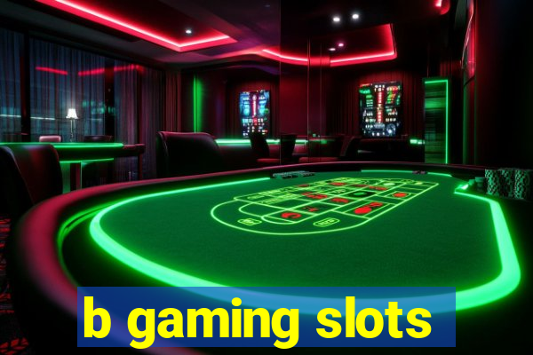 b gaming slots