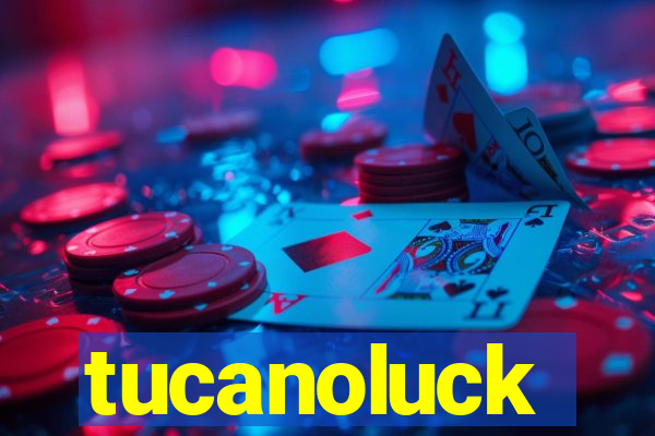 tucanoluck