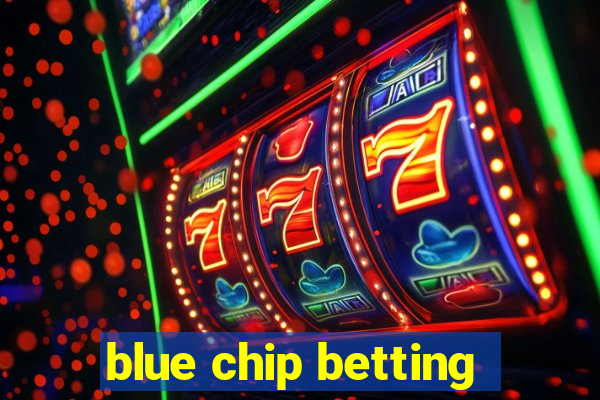 blue chip betting