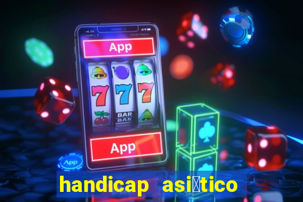 handicap asi谩tico o que 茅