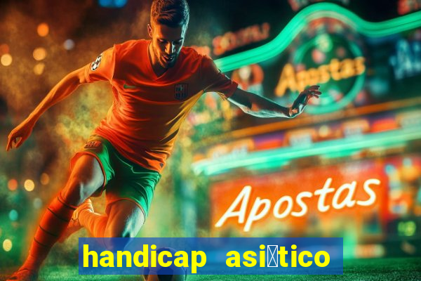 handicap asi谩tico o que 茅