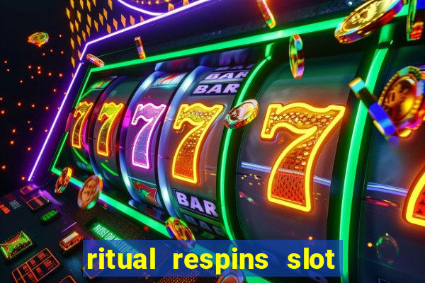 ritual respins slot free play