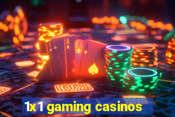 1x1 gaming casinos