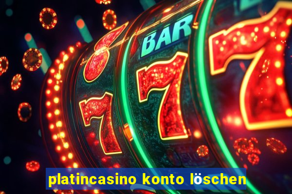 platincasino konto löschen