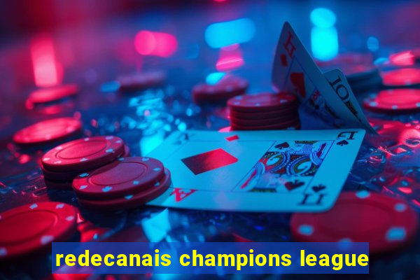 redecanais champions league