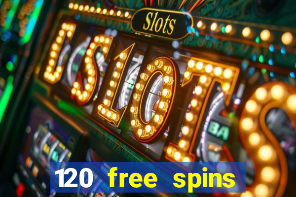 120 free spins online casino real money