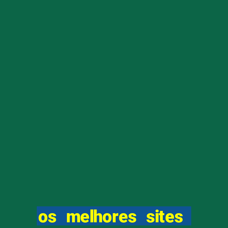 os melhores sites de apostas