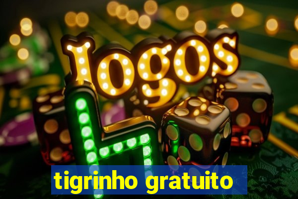 tigrinho gratuito