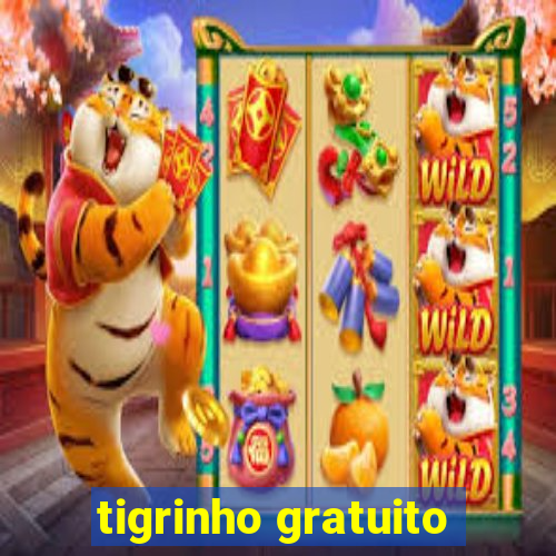 tigrinho gratuito