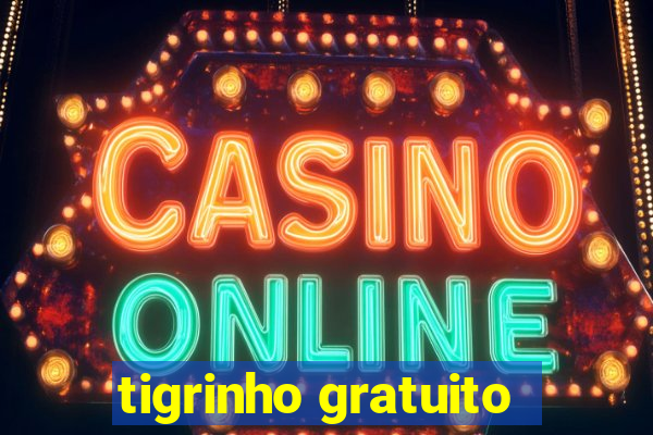 tigrinho gratuito