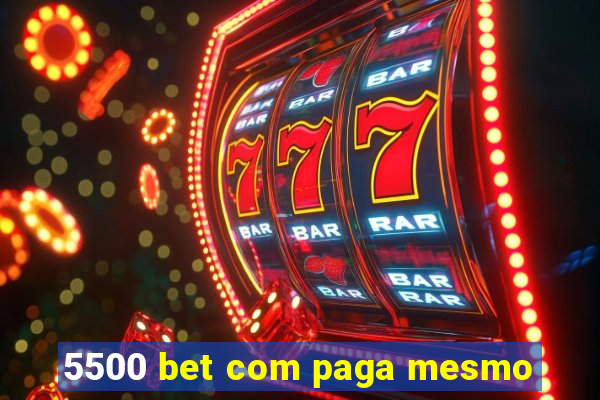 5500 bet com paga mesmo