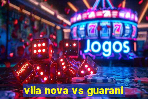 vila nova vs guarani