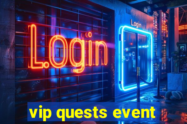 vip quests event