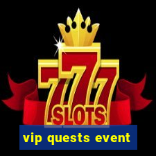 vip quests event