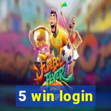 5 win login