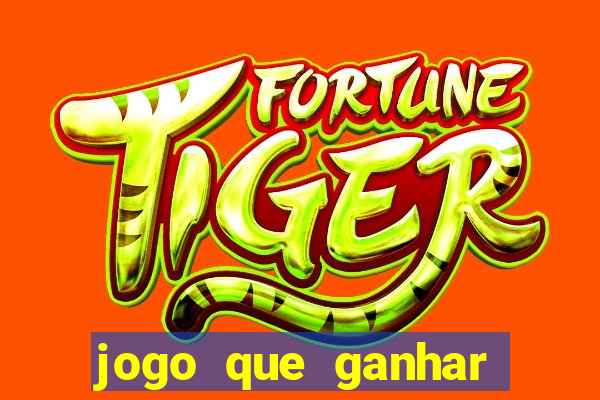 jogo que ganhar dinheiro de verdade