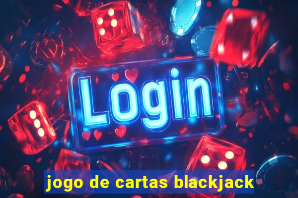 jogo de cartas blackjack