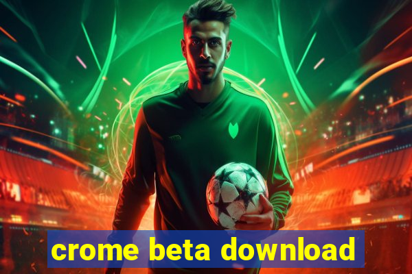 crome beta download