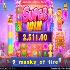 9 masks of fire casino slot