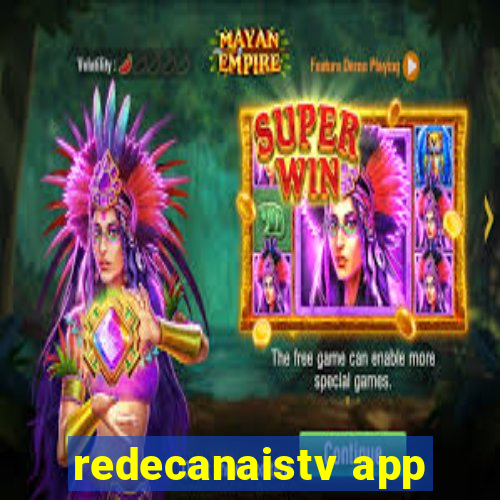 redecanaistv app