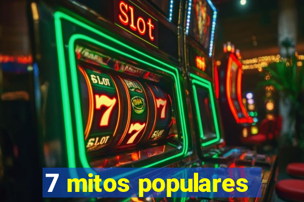 7 mitos populares