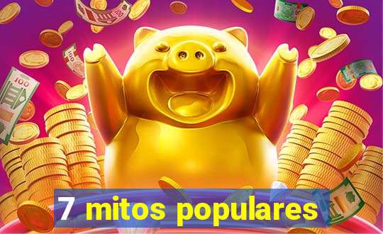 7 mitos populares