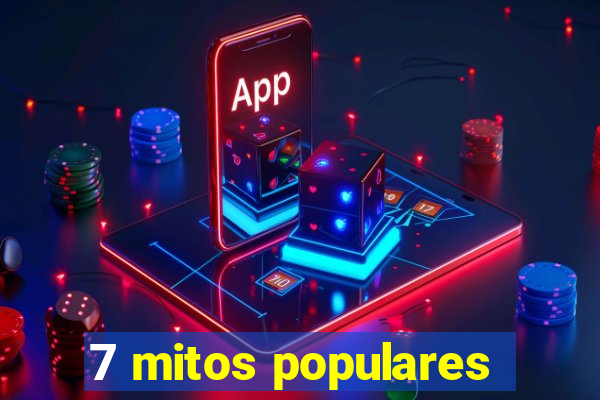 7 mitos populares