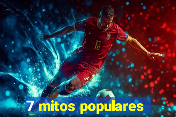 7 mitos populares