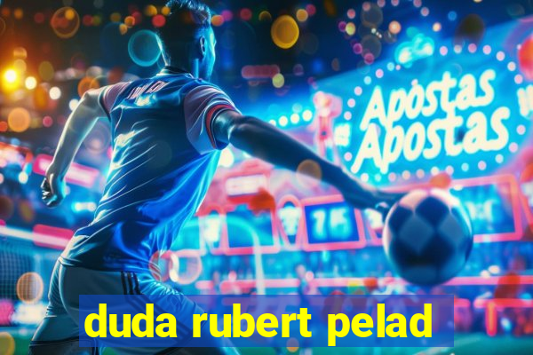 duda rubert pelad