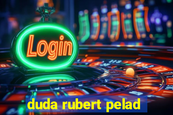 duda rubert pelad