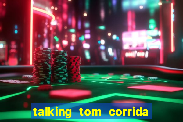 talking tom corrida do ouro dinheiro infinito