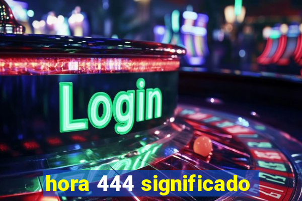 hora 444 significado