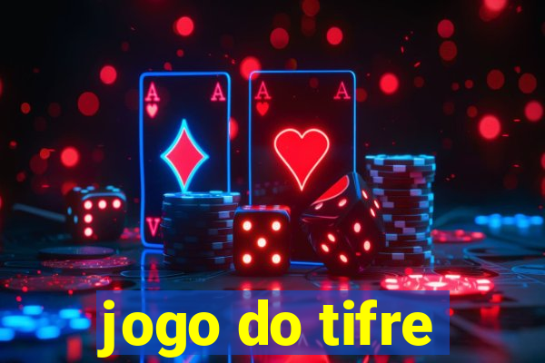 jogo do tifre