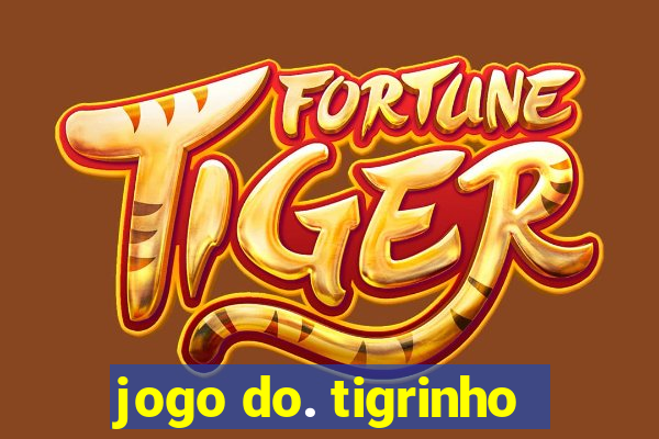 jogo do. tigrinho