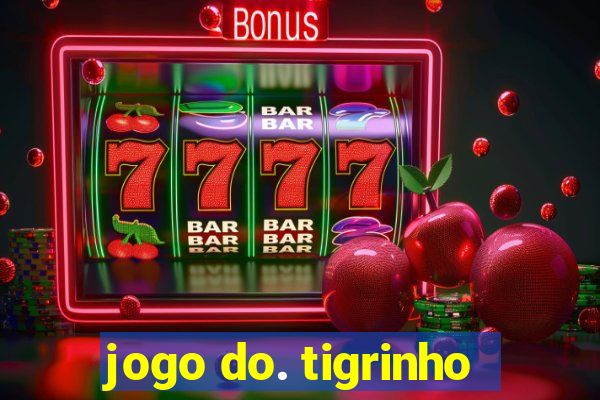 jogo do. tigrinho