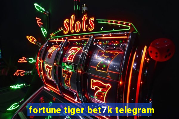 fortune tiger bet7k telegram