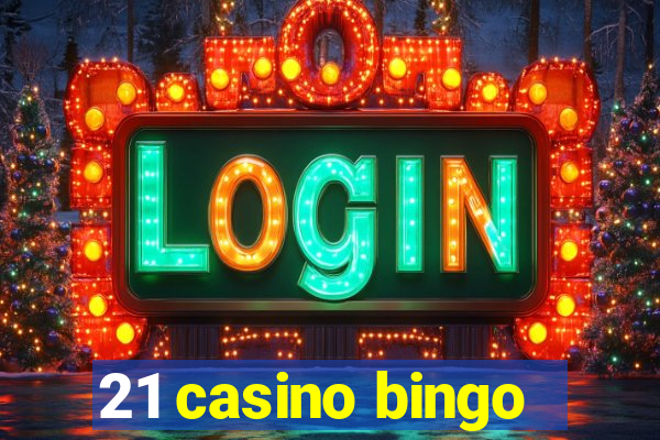 21 casino bingo