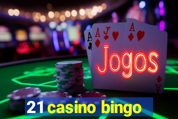 21 casino bingo