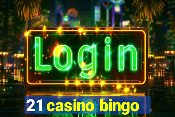 21 casino bingo