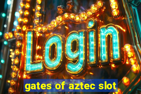 gates of aztec slot