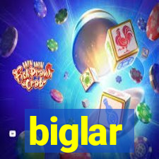 biglar