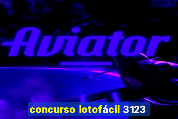 concurso lotofácil 3123