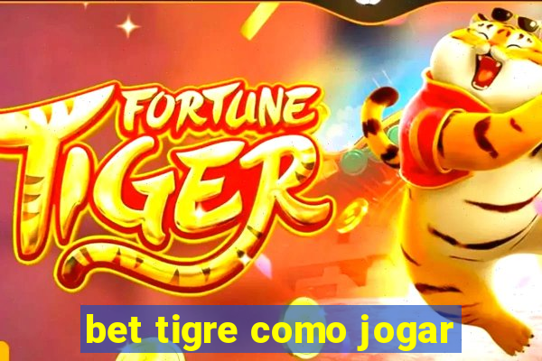 bet tigre como jogar