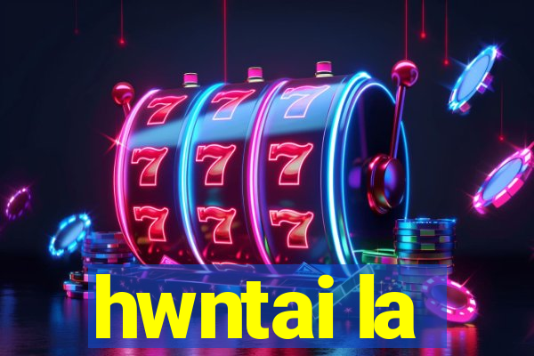 hwntai la